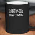 Enemies Are Better Thank Fake Friends Funny Sarcastic Coffee Mug