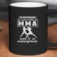 Entertainment Is A Big Part Of Mma Coffee Mug