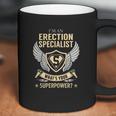 I Am An Erection Specialist What Is Your Superpower Job Shirts Coffee Mug