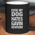 Even My Dog Hates Gavin Newsom Coffee Mug