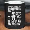 Everybody Wants To Be A Bodybuilder Ronnie Coleman Deadlift Coffee Mug