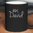 Ew David Funny Creek Tv Show Coffee Mug