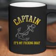 Faded Funny Gift Its My Fucking Boat Funny Gift Yacht Rock Party Boat Captain Me Coffee Mug