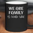 Family Reunion We Are Family No Matter What Family Coffee Mug