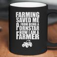 Farming Saved Me From Being A Pornstar Coffee Mug