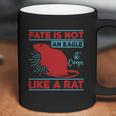 Fate Is Not An Eagle It Creeps Like A Rat Coffee Mug