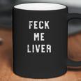 Feck Me Liver Funny St Patricks Day Drinking Coffee Mug