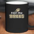 Feel The Brees Coffee Mug