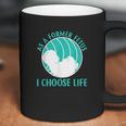 As A Former Fetus I Choose Life Coffee Mug