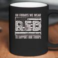 On Fridays We Wear Red To Support Our Troops - Red Friday Coffee Mug