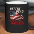 Funny Better Dead Than Red Cool Anti-Communist Us Flag Gift Coffee Mug