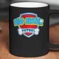 Funny Big Sister Patrol - Dog Mom Dad For Men Women Coffee Mug