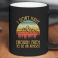 Funny Christian I Dont Have Enough Faith To Be An Atheist Coffee Mug