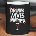 Funny Drunk Wives Matter Christmas Wife Drinking Wine Coffee Mug