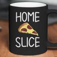 Funny Home Slice Pizza Pun Joke Sarcastic Family Coffee Mug