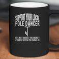 Funny Lineman Support Your Local Pole Dancer Coffee Mug