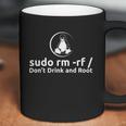 Funny Linux Sudo Rm Rf Dont Drink And Root Coffee Mug