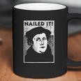 Funny Martin Luther Nailed It Reformation Coffee Mug