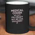 Funny Medical Coder We Cant Fix Crazy Biller Nurse Coffee Mug