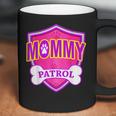 Funny Mommy Patrol - Dog Mom Dad Coffee Mug