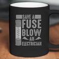 Funny Save A Fuse Blow An Electrician Cool Linesman Fan Gift Coffee Mug