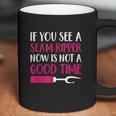 Funny Sewing If You See A Seam Ripper Quilting Coffee Mug