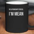 Funny Singles Relationship Status Im Mean Coffee Mug