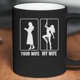 Funny Your Wife My Wife Hot Stripper- My Hot Wife Coffee Mug