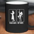 Funny Your Wife My Wife Hot Stripper- My Hot Wife Tee Coffee Mug