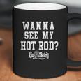 Gas Monkey Garage Wanna See My Hot Rod Coffee Mug