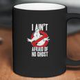 Ghostbusters I Aint Afraid Of No Ghost Coffee Mug