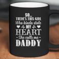 This Girl Who Kinda Stole My Heart She Calls Me Daddy Pullover Coffee Mug