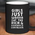 Girls Just Wanna Eat The Rich Dismantle Capitalism Just Gifts Coffee Mug