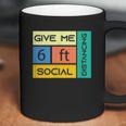 Give Me 6 Feet Social Distancing Coffee Mug