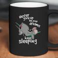 Never Give Up On Your Dream Eeyore Keep Sleeping Coffee Mug