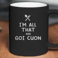 I Am All That And Goi Cuon Funny Eating Food Lovers Coffee Mug