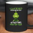 The Grinch I Cant Be Held Responsible For What My Face Does Coffee Mug