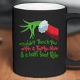 Grinch I Wouldnt Touch You With A Thirty Nine And A Half Foot Pole Shirt Hoodie Coffee Mug