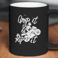 Grip It &Ampampamp Rip It T-Shirt Coffee Mug