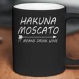 Hakuna Moscato Funny Wine Lovers Women Men Coffee Mug