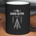 Ham Radio I Am Radio Active Funny Operator Gift Coffee Mug