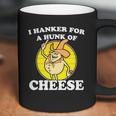 I Hanker For A Hunk Of Cheese Coffee Mug