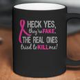 Heck Yes They Are Fake The Real Ones Tried To Kill Me Coffee Mug