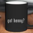 Got Henny T-Shirt Coffee Mug