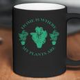 Home Is Where My Plants Are Funny Medical Marijuana Coffee Mug