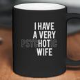 I Have A Very Hot Wife Coffee Mug