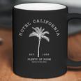 Hotel California Est 1969 Plenty Of Room Such A Lovely Place Coffee Mug