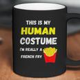 This Is My Human Costume I Am Really A French Fry Fries Coffee Mug