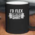 Id Flex But I Like This Shirt Funny Quote Coffee Mug