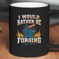 Id Rather Be Forging Forge Coffee Mug